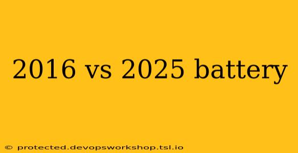 2016 vs 2025 battery