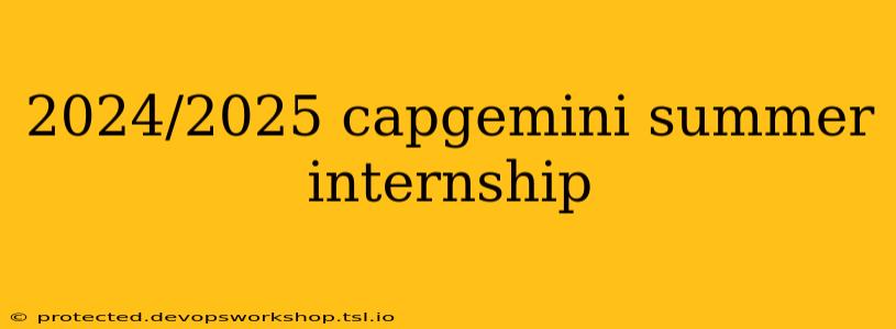 2024/2025 capgemini summer internship