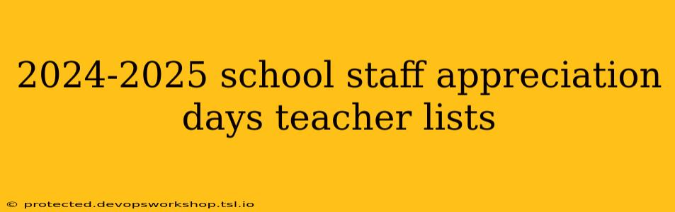 2024-2025 school staff appreciation days teacher lists