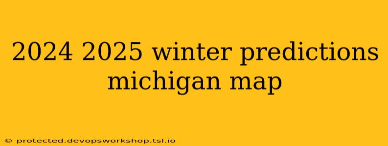 2024 2025 winter predictions michigan map