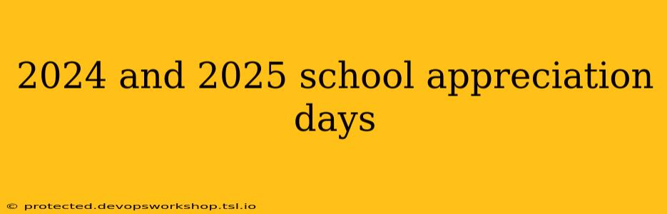 2024 and 2025 school appreciation days