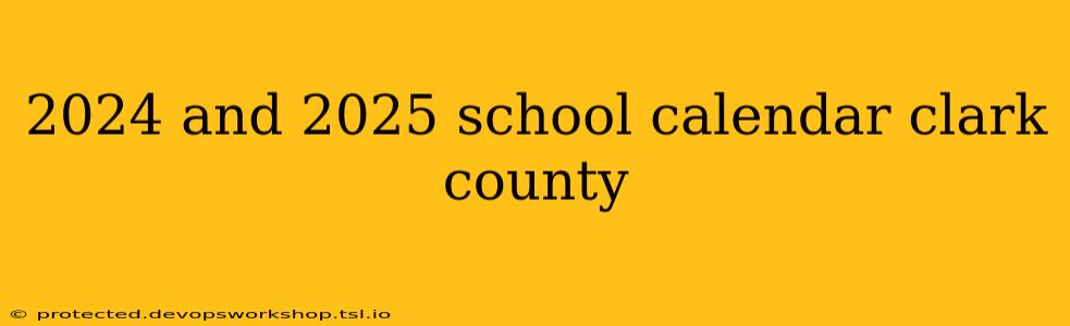 2024 and 2025 school calendar clark county