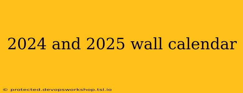 2024 and 2025 wall calendar