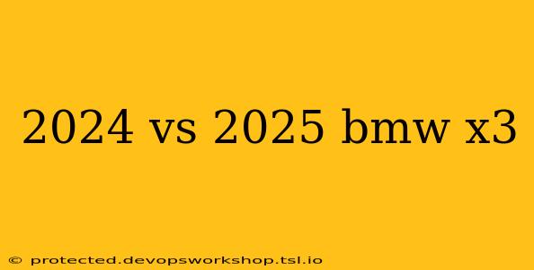 2024 vs 2025 bmw x3