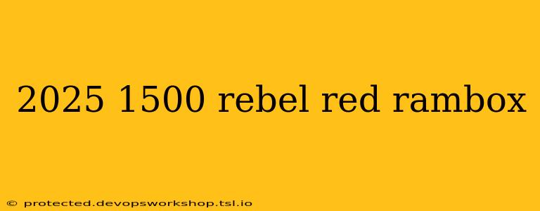 2025 1500 rebel red rambox