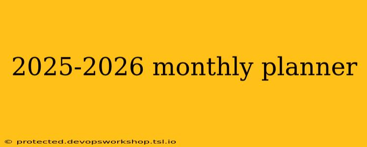 2025-2026 monthly planner