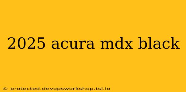 2025 acura mdx black