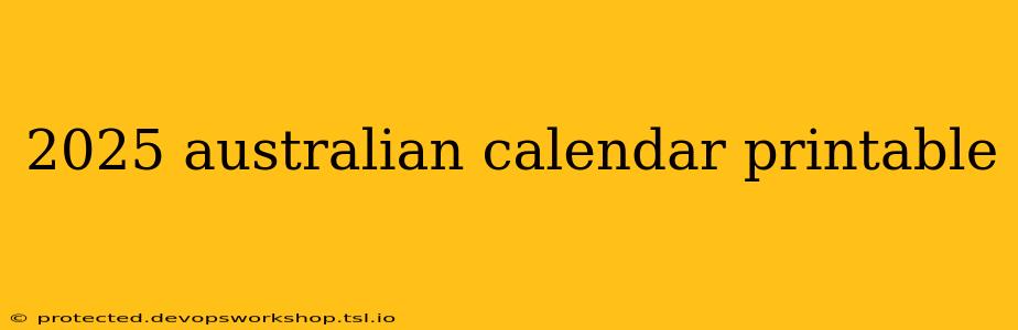 2025 australian calendar printable