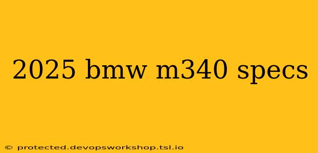 2025 bmw m340 specs