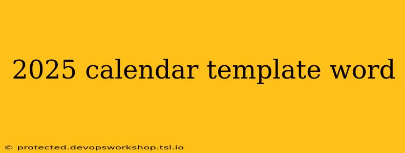 2025 calendar template word