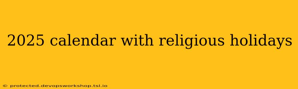 2025 calendar with religious holidays