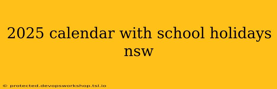 2025 calendar with school holidays nsw