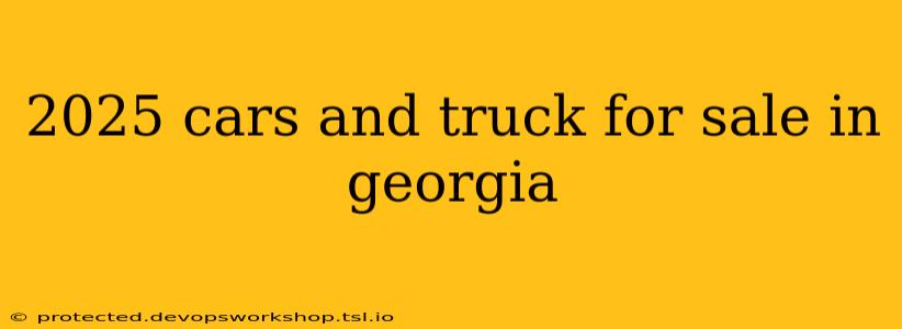 2025 cars and truck for sale in georgia