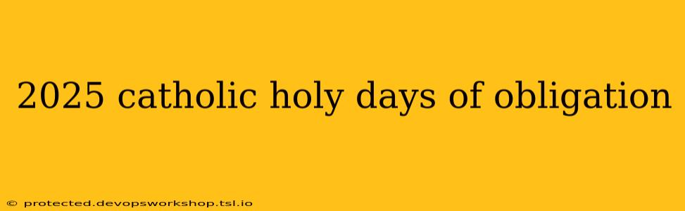 2025 catholic holy days of obligation