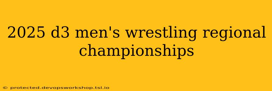 2025 d3 men's wrestling regional championships