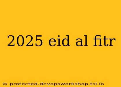 2025 eid al fitr