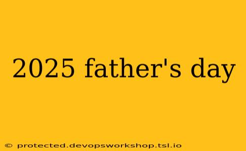 2025 father's day