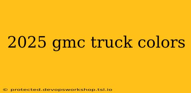 2025 gmc truck colors