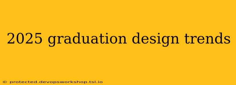 2025 graduation design trends