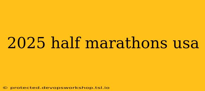 2025 half marathons usa