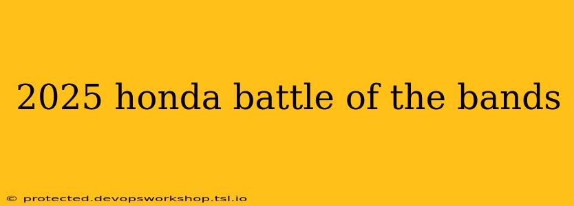 2025 honda battle of the bands