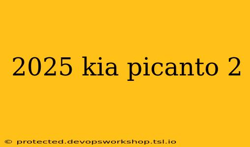 2025 kia picanto 2