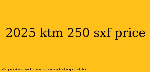 2025 ktm 250 sxf price