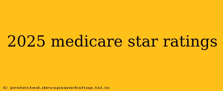 2025 medicare star ratings