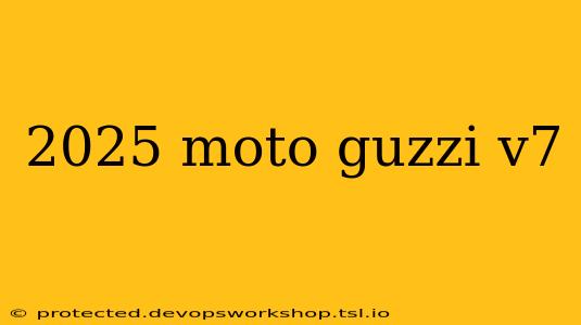 2025 moto guzzi v7