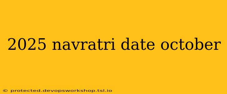 2025 navratri date october