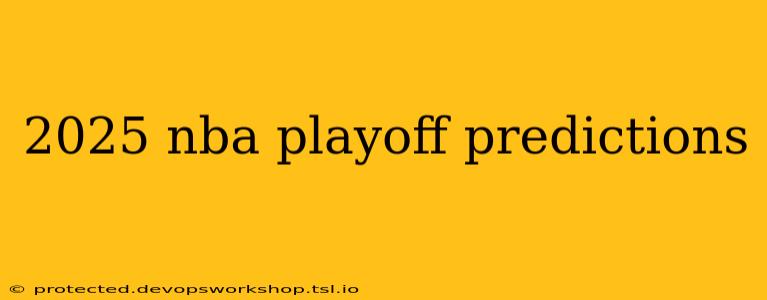 2025 nba playoff predictions