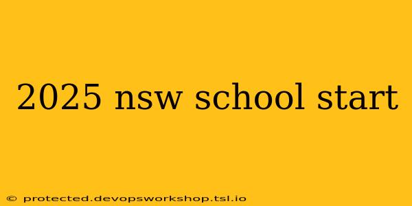 2025 nsw school start