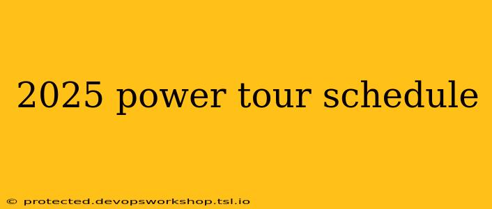 2025 power tour schedule