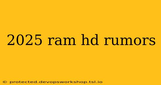 2025 ram hd rumors