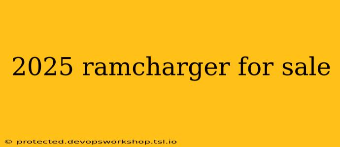 2025 ramcharger for sale