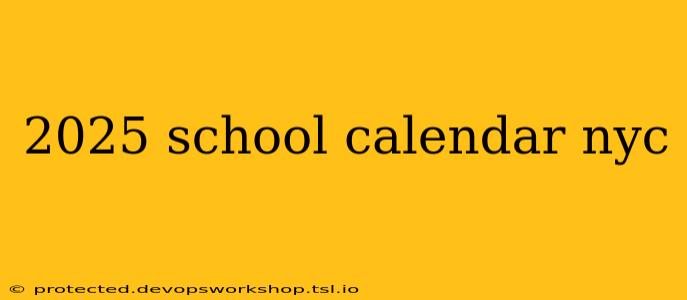 2025 school calendar nyc