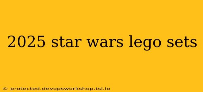 2025 star wars lego sets