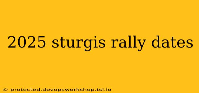 2025 sturgis rally dates