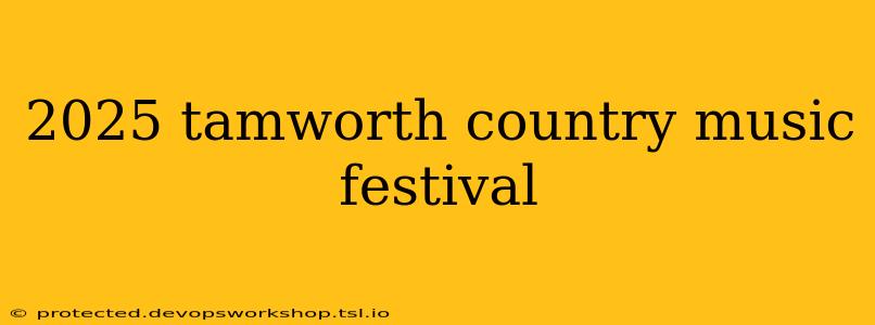 2025 tamworth country music festival