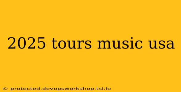 2025 tours music usa