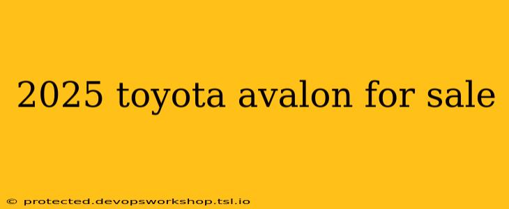 2025 toyota avalon for sale