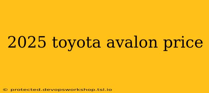 2025 toyota avalon price