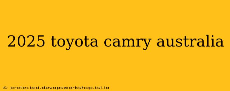 2025 toyota camry australia