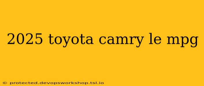 2025 toyota camry le mpg