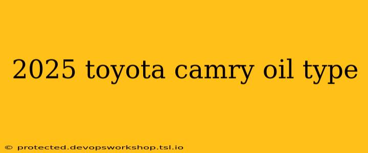 2025 toyota camry oil type