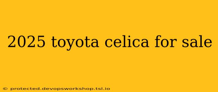 2025 toyota celica for sale