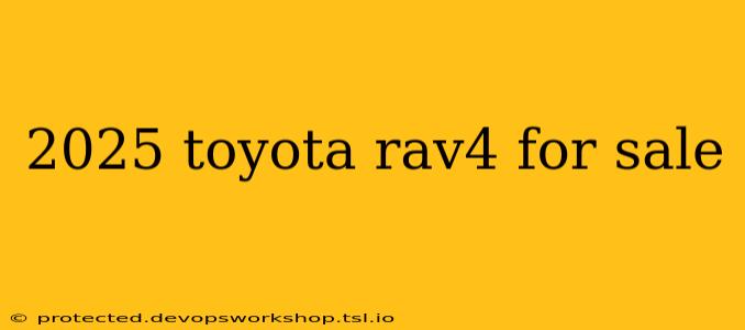 2025 toyota rav4 for sale