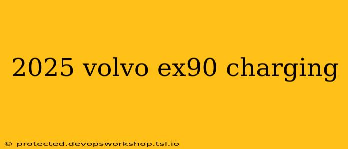 2025 volvo ex90 charging