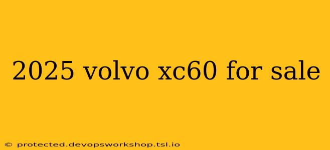 2025 volvo xc60 for sale