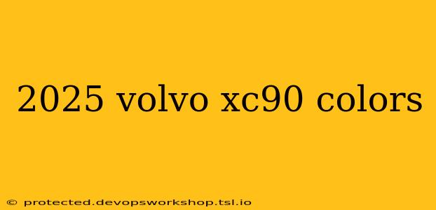 2025 volvo xc90 colors